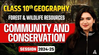 Community and Conservation - Forest & Wildlife Resources | Class 10 Geography Chapter 2