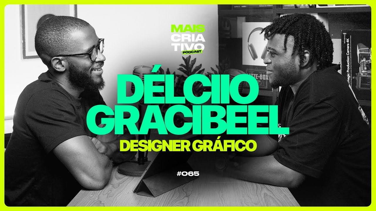 Délciio Gracibeel - Designer Gráfico [EP065]