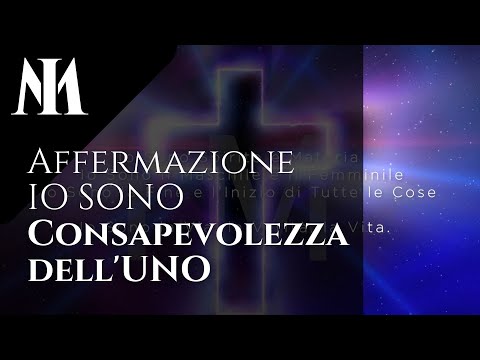 Mantra | Io Sono - AFFERMAZIONE  di Consapevolezza dell'UNO