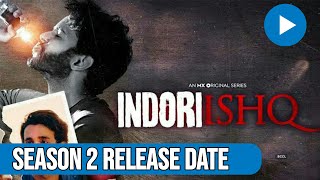 Indori Ishq Season 2 Release Date | Indori Ishq Season 2 Kab Aayega | Indori Ishq Season 2 Updates |