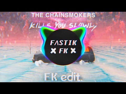 The Chainsmokers - Kills You Slowly [FK edit.] (Sick Individuals Remix)