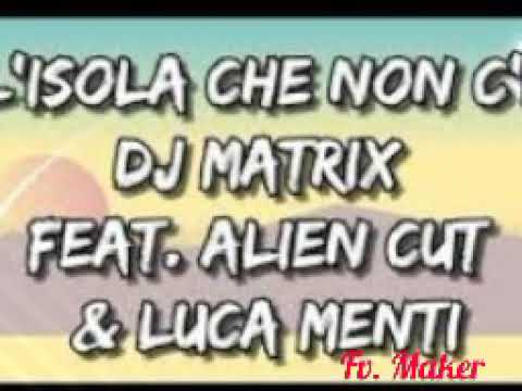 Dj Matrix Feat. Alien cut & Luca Menti l'isola che non c'è