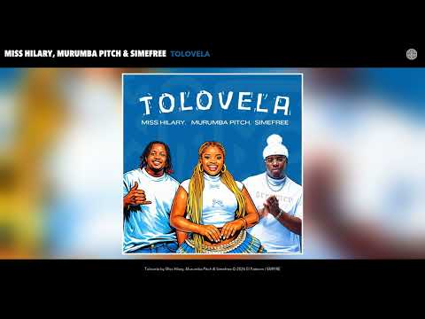 Miss Hilary, Murumba Pitch & Simefree - Tolovela (Official Audio)