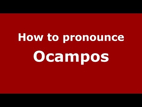 How to pronounce Ocampos