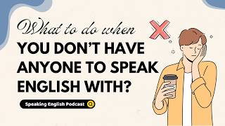 What to do when you don’t have anyone to speak English with | I'm Mary Podcast