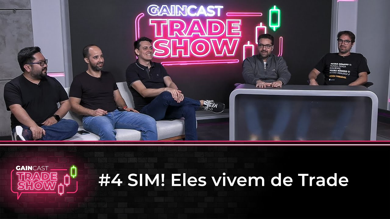 Eles vivem EXCLUSIVAMENTE DE TRADE e contam como no GainCast Trade Show#4