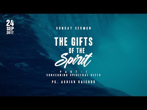 Part -1: The Gifts of the Spirit : Concerning Spiritual Gifts