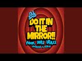 Do It In The Mirror Feat WILL TRAXX