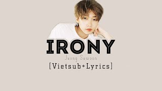 [Vietsub+Lyrics] IRONY - Jeong Sewoon (PROD. Primary)