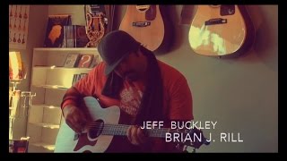 Opened Once, Brian Rill sings Jeff Buckley HD