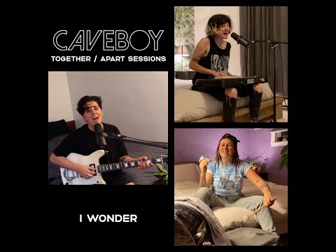Caveboy - I Wonder "Together / Apart Sessions"