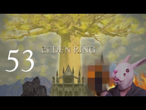 Elden Ring: Inept Ronin - Episode 53: Blood, Fire and Magic