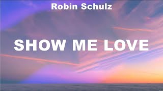 Robin Schulz - Show me Love (Lyrics) Axwell Λ Ingrosso, Robin Schulz