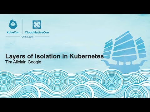Layers of Isolation in Kubernetes - Tim Allclair, Google
