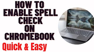 how to turn on spell check on chromebook,how to enable spell check on chromebook