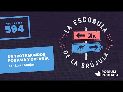 La escóbula de la brújula 594: Un trotamundos por Asia y Oceanía