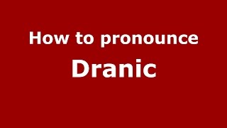 How to pronounce Drănic