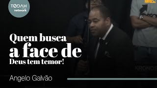 Pr. Angelo Galvão | Quem Busca a Face de Deus Tem Temor