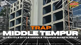 Download lagu DJ TRAP BATTLE MIDDLE TEMPUR‼️FULL BASS NJEPAT || NDMP MUSIC mp3