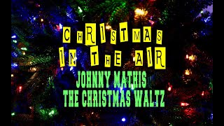 JOHNNY MATHIS - THE CHRISTMAS WALTZ