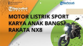 Sangar! Intip Penampakan Motor Listrik Sport Karya Anak Bangsa Rakata NX8, Harga Mulai Rp 54 Jutaan