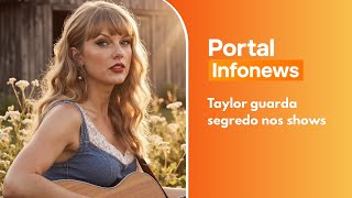 Taylor Swift guarda esse segredo nos shows