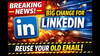 Big LinkedIn Announcement: Reuse Your Old Email Address on a new account