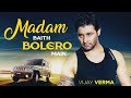 Vijay Verma Song Madam Baith Bolero Main Original New Haryanvi Song Haryanvi Parhlad Phagna