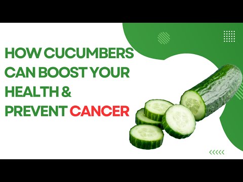 How Cucumbers Can Boost Your Health & Prevent Cancer