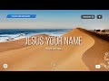 Jesus Your Name - Travis Cottrell | WordShip