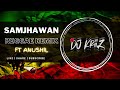 Samjhawan (Reggae Remix) | Dj KriiZ Ft Anushil |  [Broskie Records]