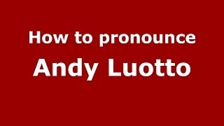 How to pronounce Andy Luotto