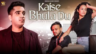 Kaise Bhula Du - Shubham Gandhi | Rishi Roy