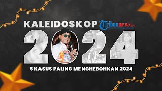 KALEIDOSKOP 2024: 5 Kasus Paling Heboh, Ada Pembunuhan Vina Cirebon dan Miftah Hina Penjual Es Teh