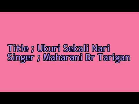 Maharani br tarigan    UKURI SEKALI NARI ( lirik )