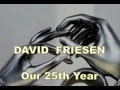 David Friesen _ Our 25th Year