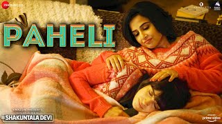 Paheli - Shakuntala Devi | Vidya Balan, Sanya Malhotra| Shreya Ghoshal| Sachin-Jigar | Priya Saraiya