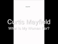 Curtis Mayfield - What Is My Woman For? - Paul Lemonidis Curtis Mayfield - What Is My Woman For?