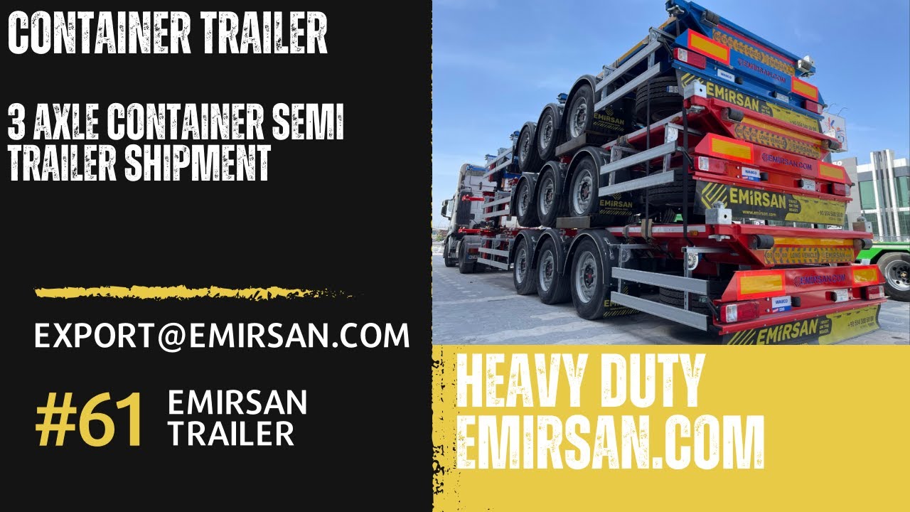 How 3 Axle Container Semi Trailers Are Shipped Across the World