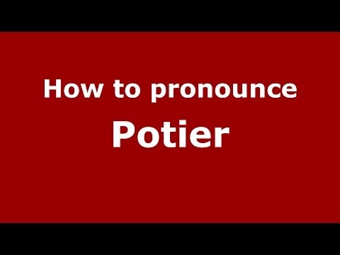 How to pronounce Potier (French) - PronounceNames.com