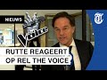 Rutte geschrokken van  Voice: ‘Volstrekt onacceptabel’