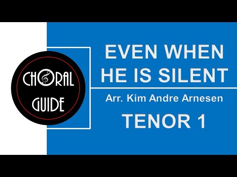 Even When He Is Silent - TENOR 1 (Arr KA Arnesen)