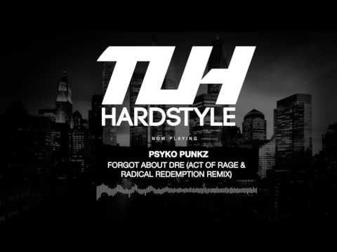 Psyko Punkz - Forgot about Dre (Act of Rage & Radical Redemption Remix) (Free Release) [HQ + HD]