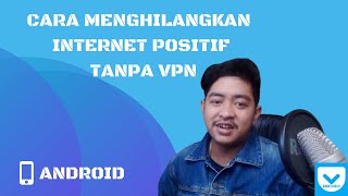 Cara Menghilangkan Internet Positif Tanpa VPN Di Android (Gratis)