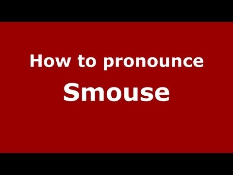 How to Pronounce Smouse - PronounceNames.com