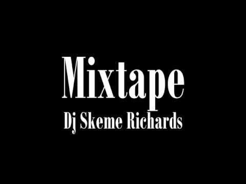 Dj Skeme Richards Mixtape