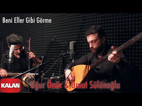 Uğur Önür & Umut Sülünoğlu - Beni Eller Gibi Görme [ Live Performance © 2020 Kalan Müzik ]