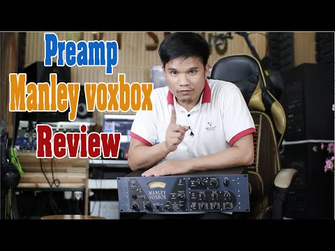 MANLEY VOXBOX REVIEW HƯỚNG DẪN SỬ DỤNG, ĐÁNH GIÁ CHẤT ÂM - KIẾN THỨC STUDIO