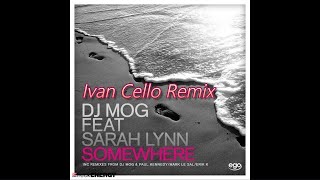 Download lagu DJ Mog (ft. Sarah Lynn) - Somewhere (Ivan Cello Remix) mp3