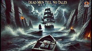 Dead Men Tell No Tales 🕵️‍♂️💀 | A Thrilling Mystery by E. W. Hornung